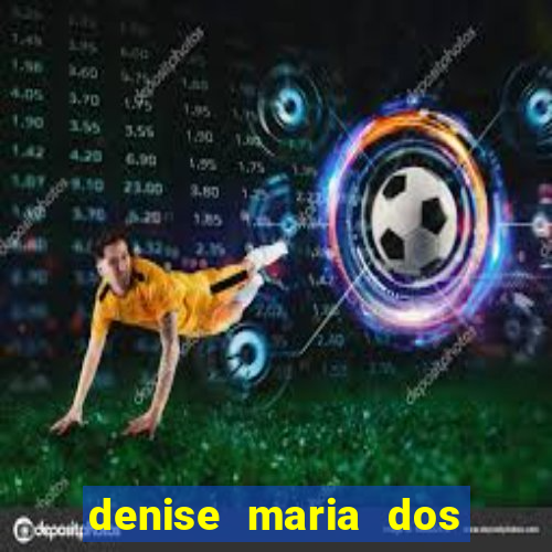 denise maria dos santos paulinelli raposo